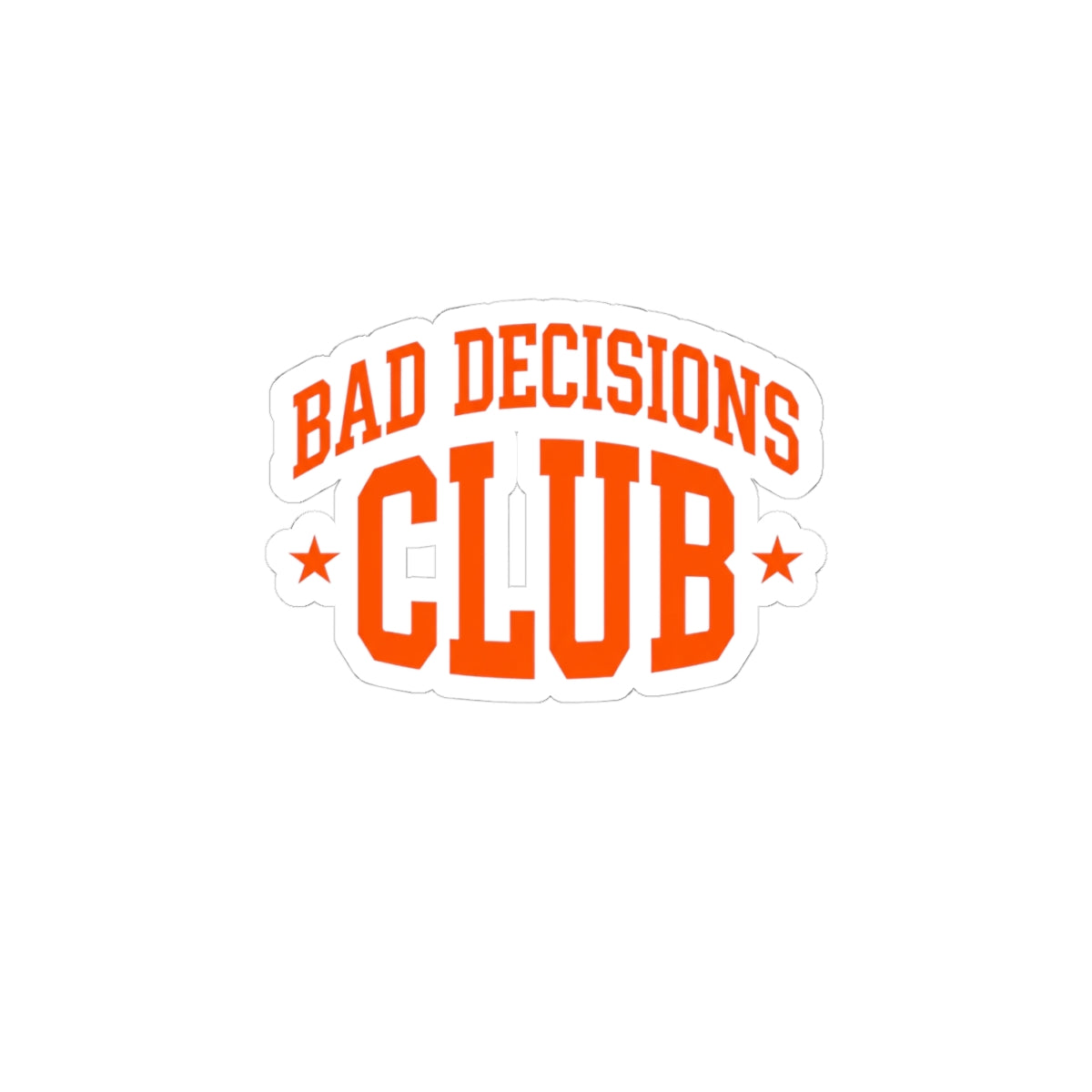 Bad Decisions Club Sticker | Y2K Slogan, Retro Collegiate Kiss-Cut