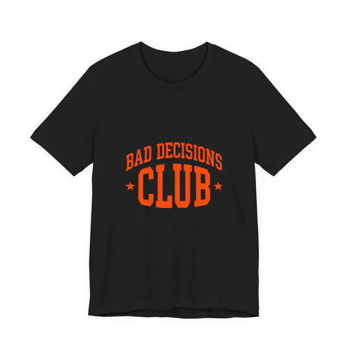 Bad Decisions Club Tee | Y2K slogan, nostalgic varsity typography